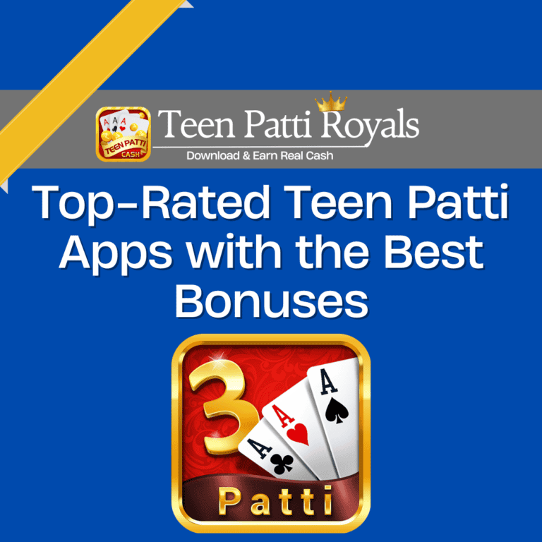 Top-Rated Teen Patti Apps with the Best Bonuses