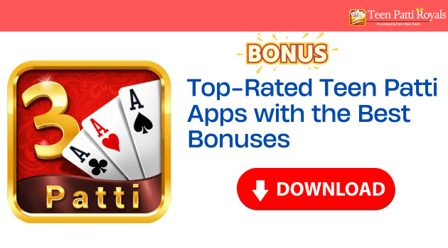 7 Top-Rated Teen Patti Apps with the Best Bonuses