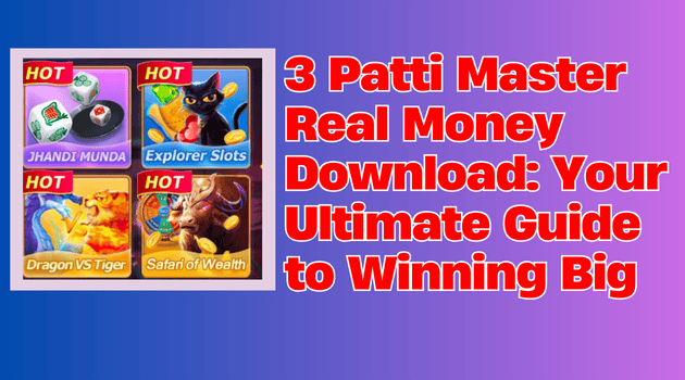 How to Download 3 Patti Master Real Money App